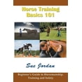 thumbnail image 1 of Horse Training Basics 101: Beginner's Guide to Horsemanship, Training and Safety (Paperback), 1 of 1