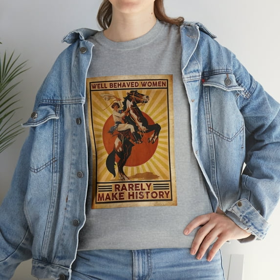 Horse Well Behaved Women Rarely Make History T-Shirt