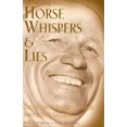 thumbnail image 1 of Pre-Owned Horse Whispers & Lies: Did Monty Roberts Trade Truth for Glory? (Paperback) 1929055447 9781929055449, 1 of 1