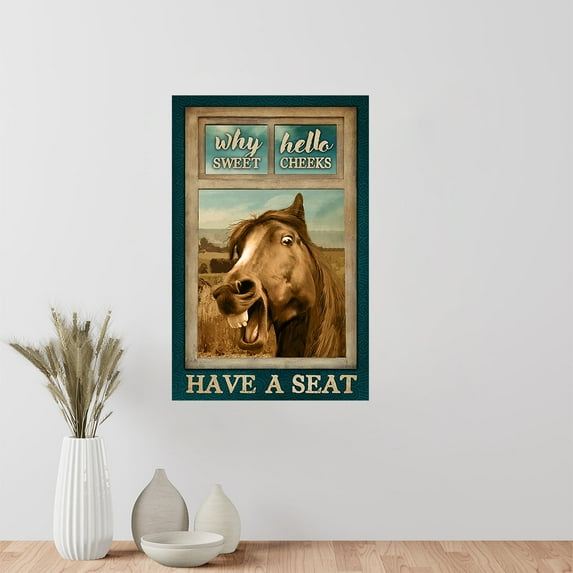 Horse Why hello Sweet Cheeks Have A Sat Poster Horse Poster gift for horse lover 16 x 24 Inch Poster