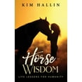 thumbnail image 1 of Horse Wisdom: Life Lessons For Humanity, (Paperback), 1 of 1