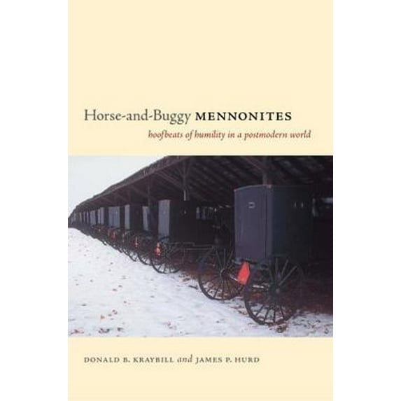 Pre-Owned Horse-And-Buggy Mennonites: Hoofbeats of Humility in a Postmodern World (Hardcover) 0271028653 9780271028651