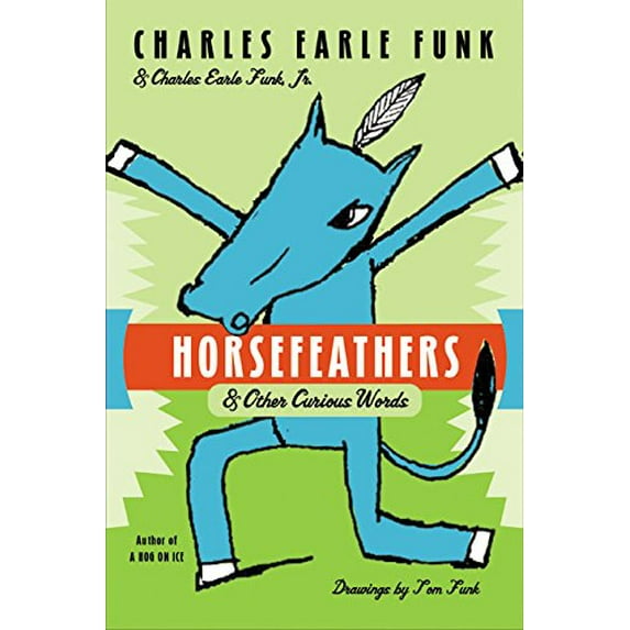 Pre-Owned Horsefeathers: & Other Curious Words (Paperback) 0060513373 9780060513375