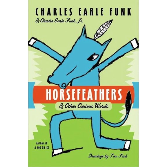 Horsefeathers: & Other Curious Words, (Paperback)
