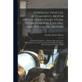 thumbnail image 1 of Horseless Vehicles, Automobiles, Motor Cycles Operated by Steam, Hydro-Carbon, Electric and Pneumatic Motors: A Practica, (Paperback), 1 of 1