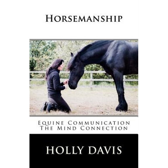 Horsemanship: Equine Communication the Mind Connection