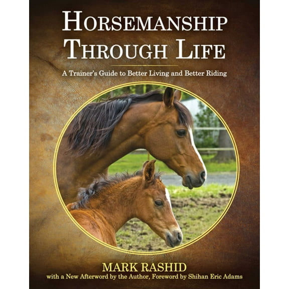 Horsemanship Through Life : A Trainer's Guide to Better Living and Better Riding (Paperback)
