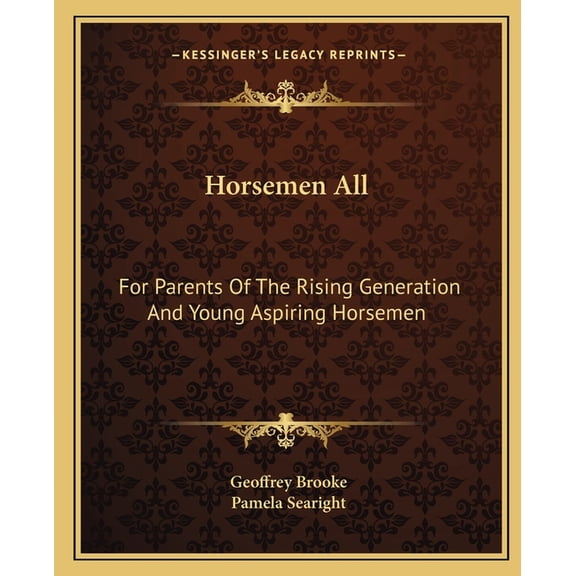 Horsemen All : For Parents Of The Rising Generation And Young Aspiring Horsemen (Paperback)