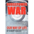 thumbnail image 1 of Horsepower War: Our Way of Life (Paperback) by Robert Harless, 1 of 1