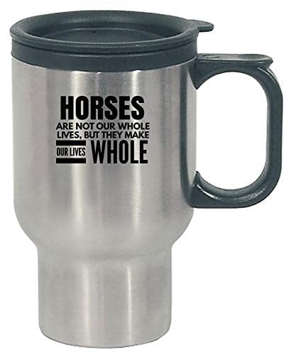 Horses Animal Gift - Make Our Lives Whole - Farm present - Pony theme - equestrian - Stainless Steel Travel Mug