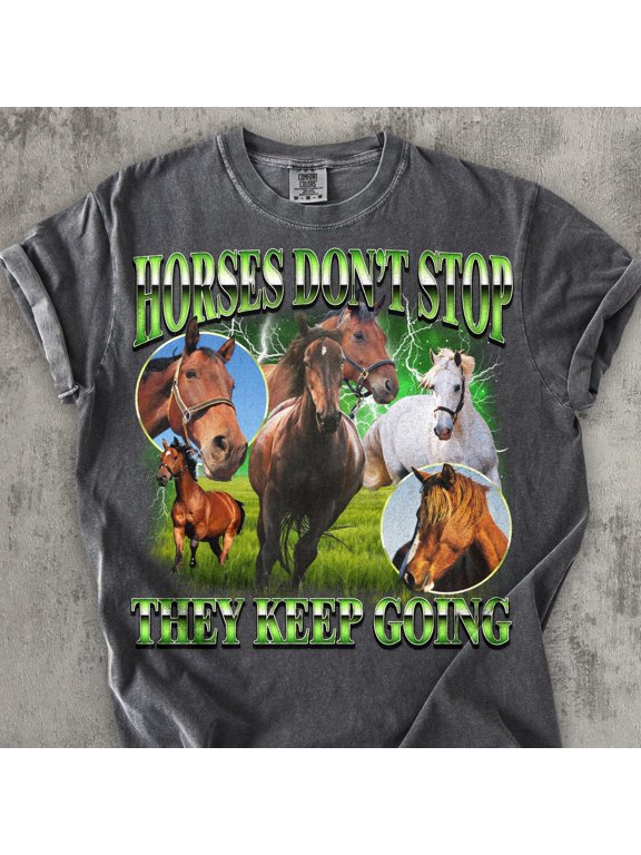Horses Donamp39t Stop They Keep Going Tshirt Funny Horse Shirt Horseback Riding Lover Gift