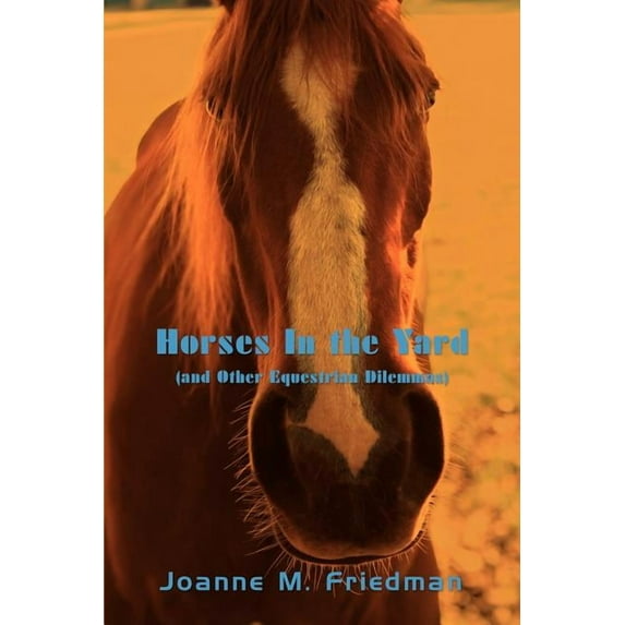 Horses In the Yard (and Other Equestrian Dilemmas)