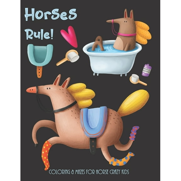 Horses Rule! Coloring & Mazes For Horse Crazy Kids : Horse Gifts for Boys or Girls (Paperback)