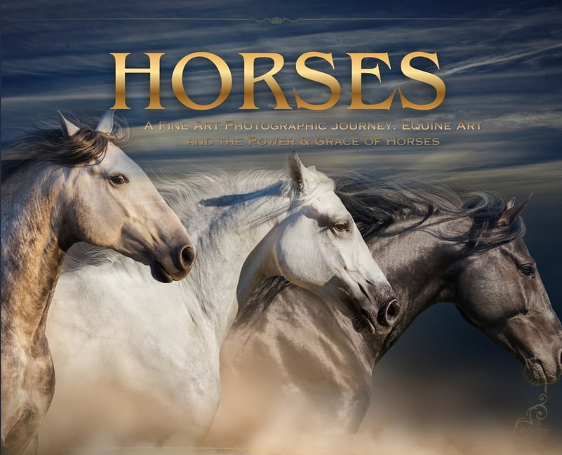 Horses: a Soulful Equestrian Photography Coffee Table Book, (Hardcover)
