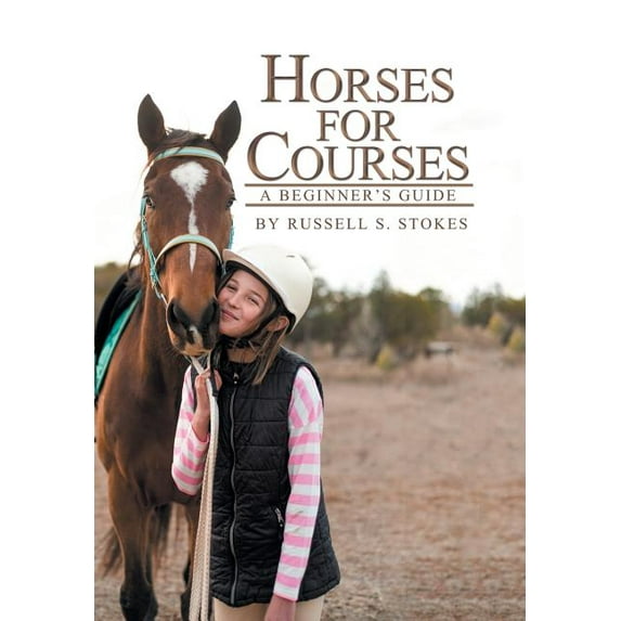 Horses for Courses: A Beginner'S Guide, (Hardcover)