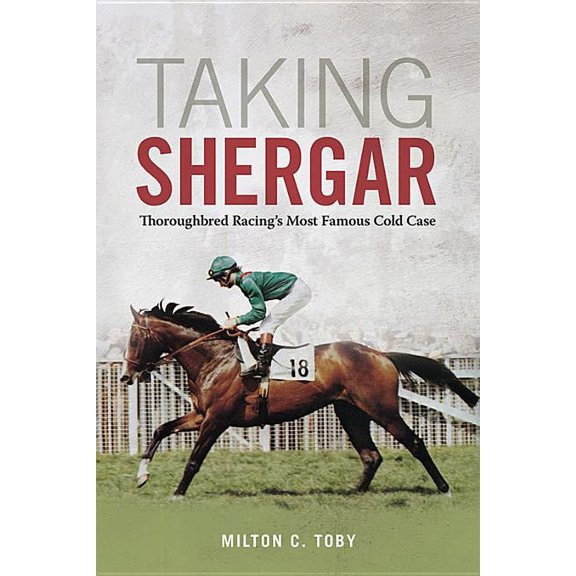 Horses in History Taking Shergar: Thoroughbred Racing's Most Famous Cold Case, (Hardcover)