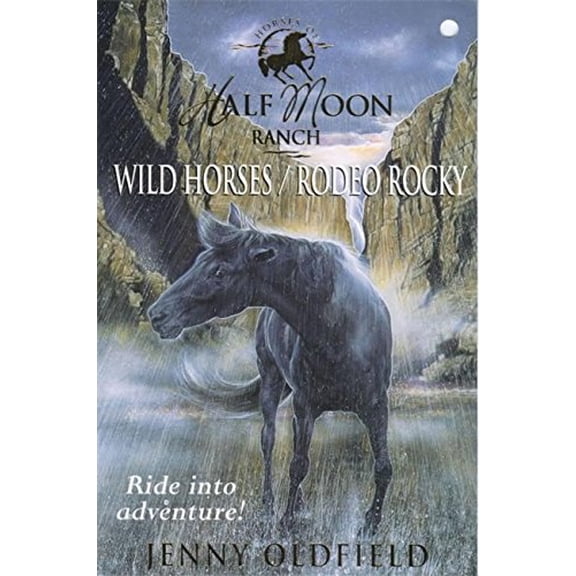 Pre-Owned Horses of Half Moon Ranch 1 and 2: Wild Horses / Rodeo Rocky (Horses of Half Moon Ranch) (Paperback) 0340792302 9780340792308