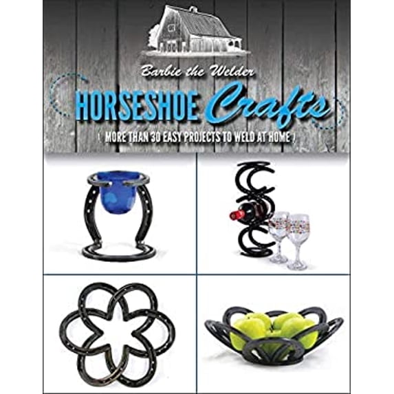 Pre-Owned Horseshoe Crafts: More Than 30 Easy Projects to Weld at Home (Paperback) 1631581465 9781631581465