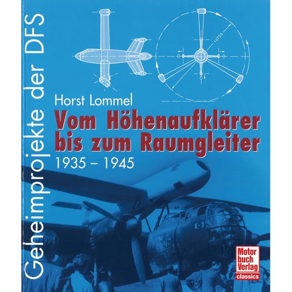 Lommel, H Geheimprojekte der DFS: Vom Hhenaufklrer bis zum Raumgleiter (Paperback)