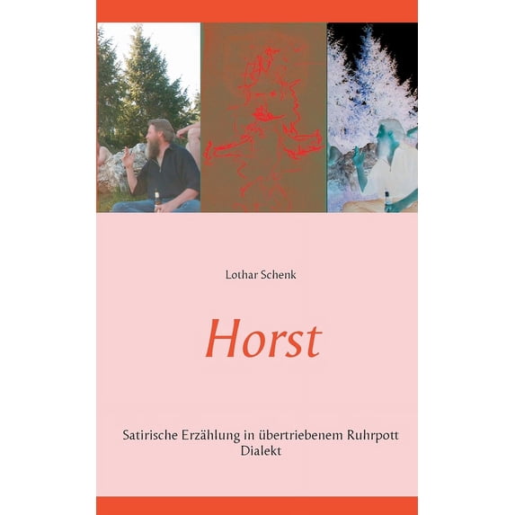 Horst: Satirische Erzählung in übertriebenem Ruhrpott Dialekt, (Paperback)
