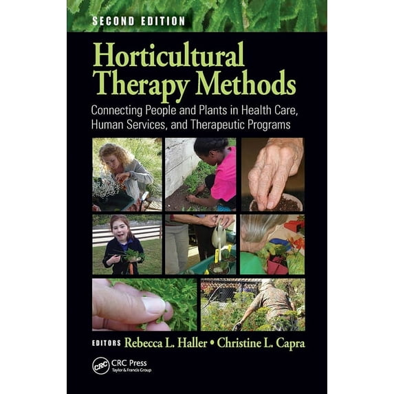 Horticultural Therapy Methods: Connecting People and Plants in Health Care, Human Services, and Therapeutic Programs, (Paperback)