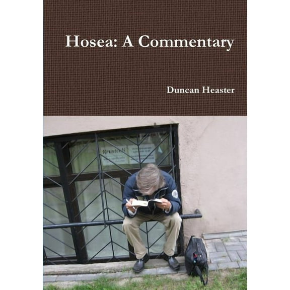 Hosea: A Commentary. Old Testament New European Christadelphian Commentary, (Paperback)