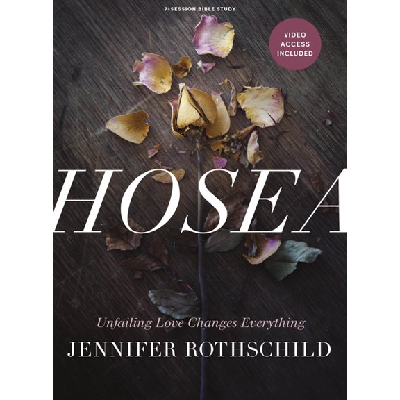 Hosea - Bible Study Book with Video Access : Unfailing Love Changes Everything (Paperback)