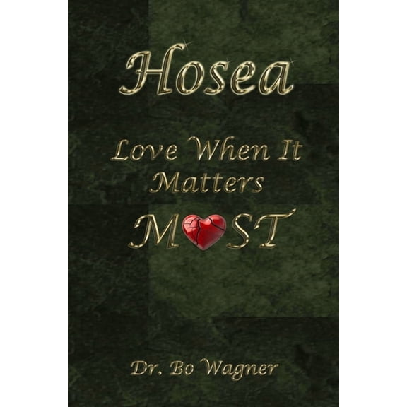 Bo Wagner Commentaries Hosea: Love When It Matters Most, (Paperback)