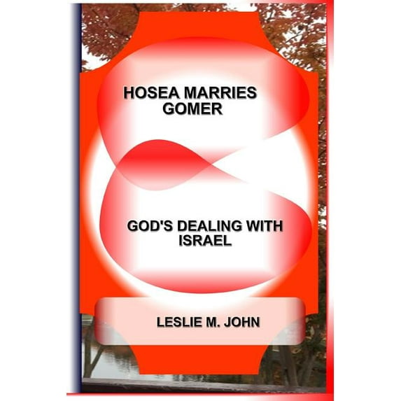 Hosea Marries Gomer: God's Dealing With Israel, (Paperback)