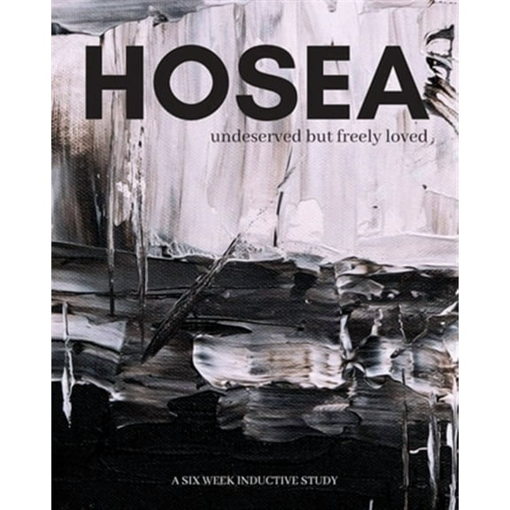 Hosea: undeserved, but freely loved (Paperback) by Beth Young Bethany Mitchell, Amber Smith, Hannah Tung