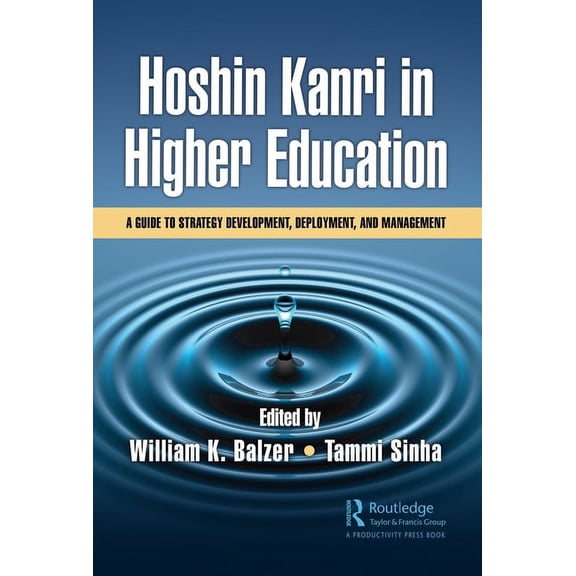 Hoshin Kanri in Higher Education: A Guide to Strategy Development, Deployment, and Management, (Hardcover)