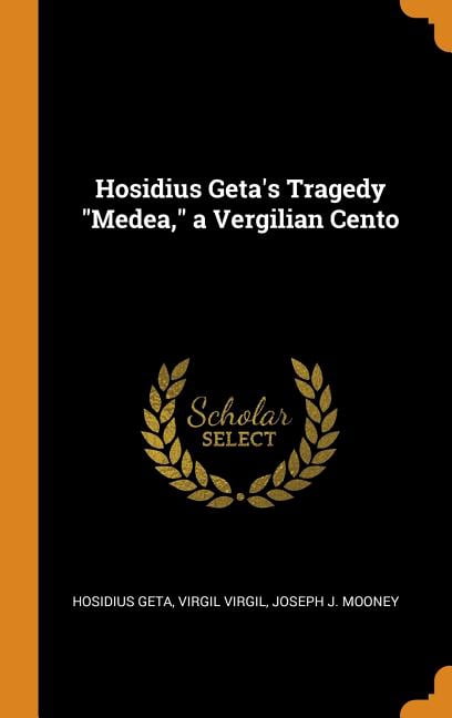Hosidius Geta's Tragedy Medea, a Vergilian Cento Hardcover