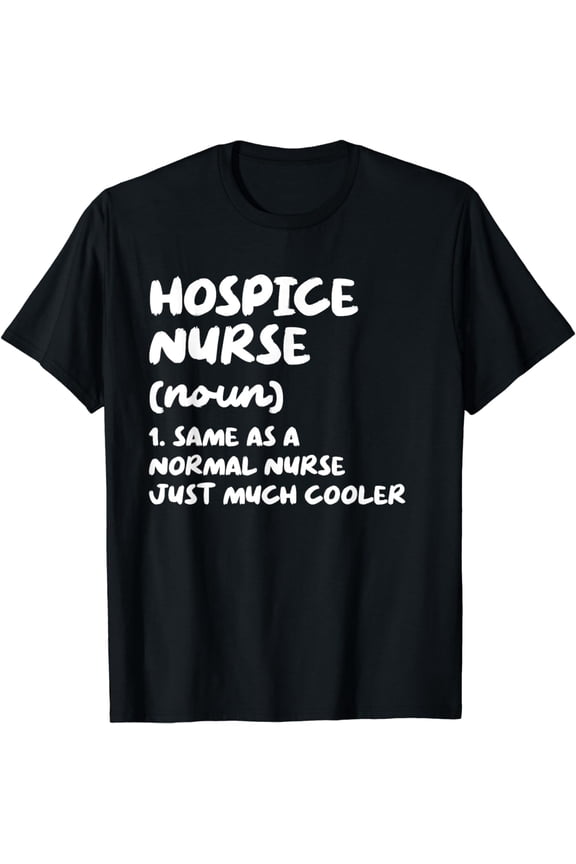 Hospice Nurse Definition Nursing T-Shirt