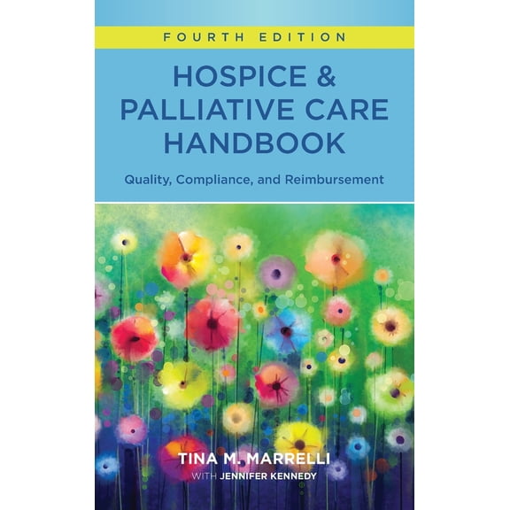 Pre-Owned Hospice & Palliative Care Handbook, Fourth Edition: Quality, Compliance, and Reimbursement (Paperback) 1646480856 9781646480852
