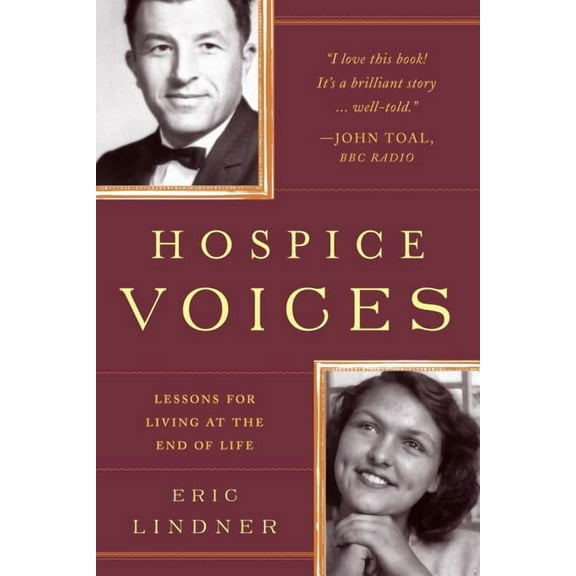 Hospice Voices : Lessons for Living at the End of Life (Paperback)