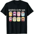 thumbnail image 1 of Hospice is My Jam Hospice Nurses Social Worker RN Nursing T-Shirt tee, 1 of 4