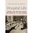 thumbnail image 1 of Hospital Life: Theory and Practice from the Medieval to the Modern (Paperback), 1 of 1