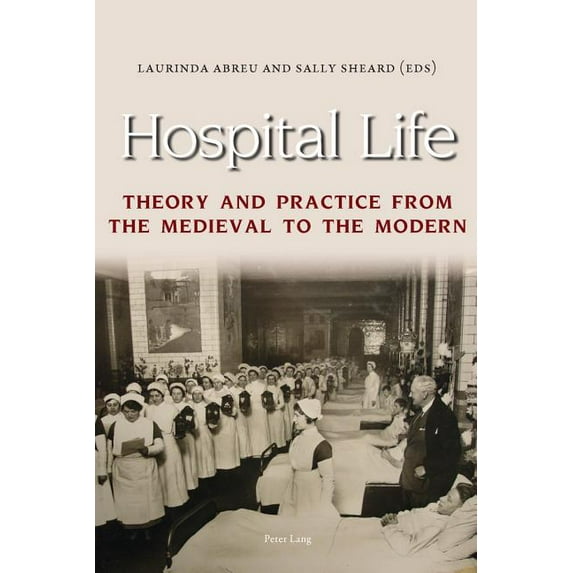 Hospital Life: Theory and Practice from the Medieval to the Modern (Paperback)