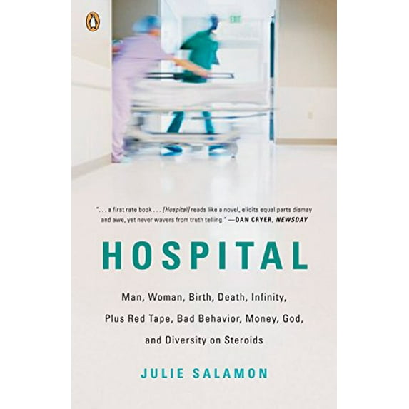 Pre-Owned Hospital: Man, Woman, Birth, Death, Infinity, Plus Red Tape, Bad Behavior, Money, God, and Diversity on Steroids (Paperback) 0143115367 9780143115366