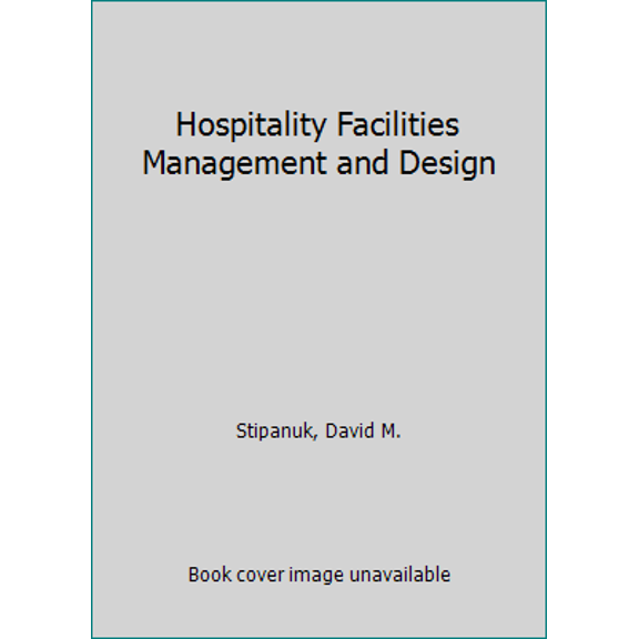 Pre-Owned Hospitality Facilities Management and Design (Paperback) 0866121099 9780866121095