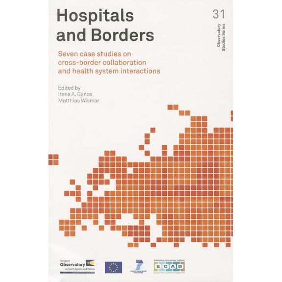 Hospitals and Borders: Seven Case Studies on Cross-Border Collaboration and Health System Interactions (Paperback)