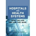 thumbnail image 1 of Hospitals and Health Systems: What They Are and How They Work, (Paperback), 1 of 1