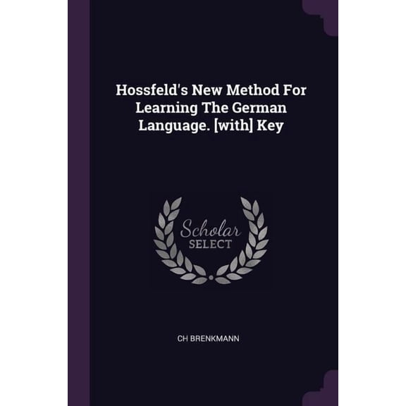 Hossfeld's New Method For Learning The German Language. [with] Key (Paperback)