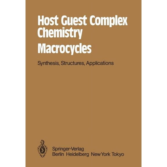 Host Guest Complex Chemistry Macrocycles: Synthesis, Structures, Applications, (Paperback)