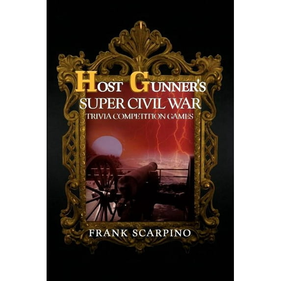 Host Gunner's Super Civil War Trivia Competition Games (Paperback)