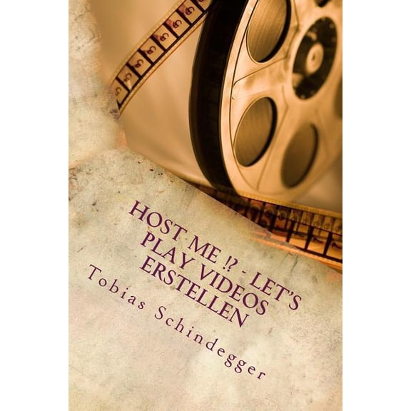 Host Me!?: Host me !? - Let's Play Videos erstellen (Host me!? 2) (Series #2) (Paperback)