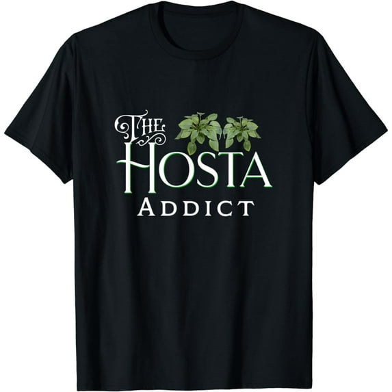 Hosta Garden Plant Addict Home Flower Gardening Lovers T-Shirt