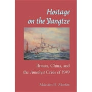 Hostage on the Yangtze: Britain, China, and the Amethyst Crisis of 1949 (Paperback)