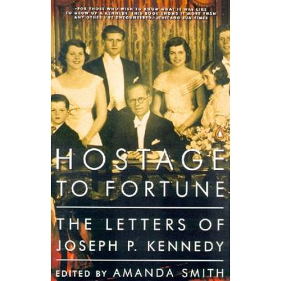 Pre-Owned Hostage to Fortune: The Letters of Joseph P. Kennedy (Paperback) by Joseph P Kennedy, Amanda Smith