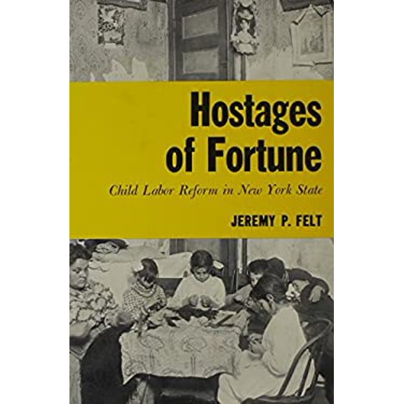 Pre-Owned Hostages of Fortune : Child Labor Reform in New York State 9780815620754 Used